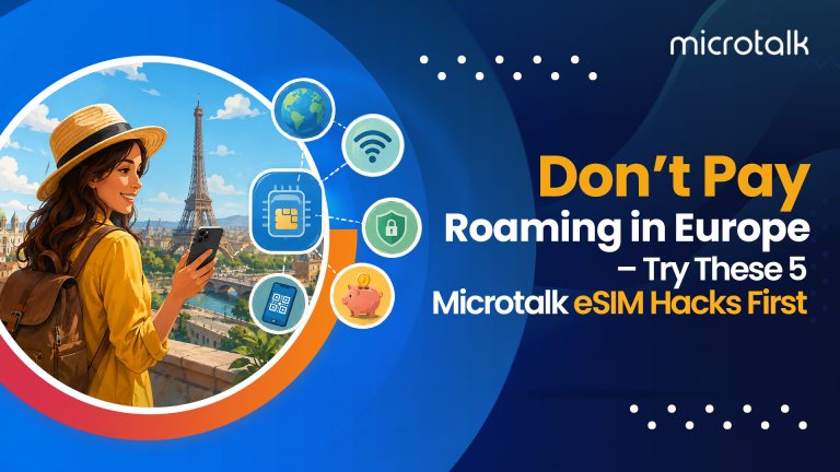 5 eSIM Tricks That’ll Make You Ditch Physical SIMs Forever with Microtalk eSIM